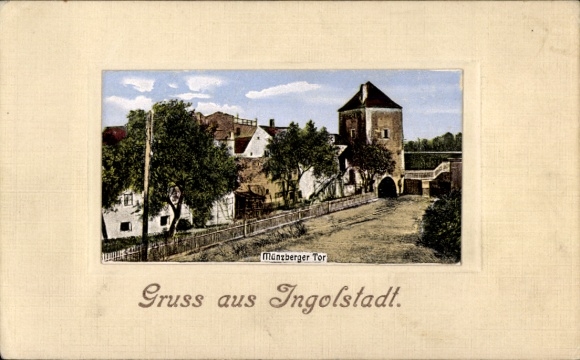 Postcard Ingolstadt on the Danube Upper Bavaria, Münzberger Gate, Greetings from
