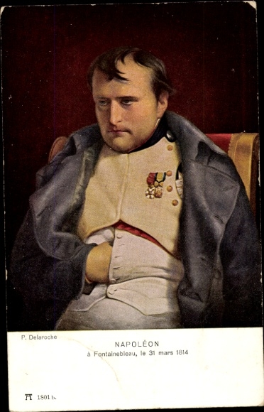 Artist Postcard Delaroche, P., Napoleon Bonaparte at Fontainebleau, 31 mars 1814, Ackermann 1801 b